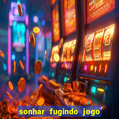 sonhar fugindo jogo do bicho